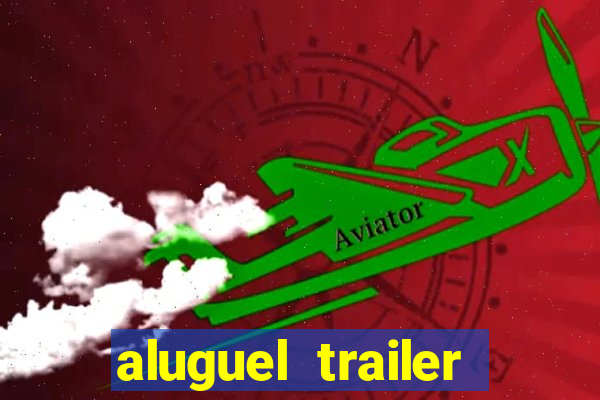 aluguel trailer porto alegre